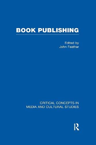 Imagen de archivo de Book Publishing, Vol. 3: v. 3 (Critical Concepts in Media and Cultural Studies) a la venta por AwesomeBooks