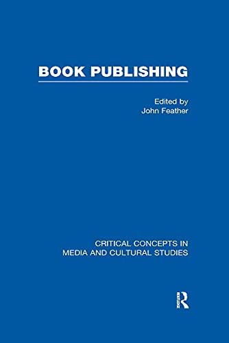 Stock image for Book Publishing, Vol. 3: v. 3 (Critical Concepts in Media and Cultural Studies) for sale by AwesomeBooks