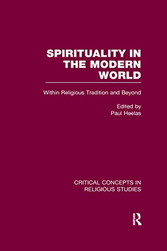 9780415490290: Spirituality in the Modern World: Within Religious Tradition and Beyond (Critical Concepts in Religious Studies)