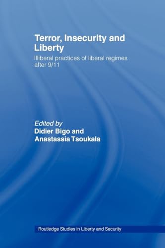 Stock image for Terror, Insecurity and Liberty: Illiberal Practices of Liberal Regimes after 9/11 (Routledge Studies in Liberty and Security) for sale by MusicMagpie