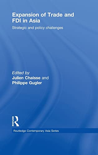 Expansion of Trade and FDI in Asia: Strategic and Policy Challenges (Routledge Contemporary Asia Series)