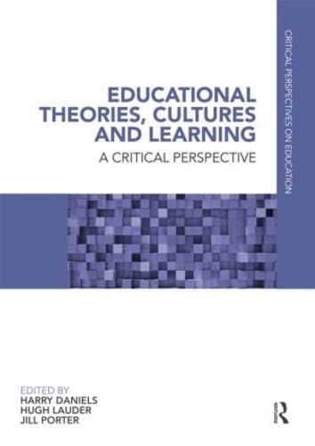 Imagen de archivo de Educational Theories, Cultures and Learning: A Critical Perspective (Critical Perspectives on Education) a la venta por Phatpocket Limited