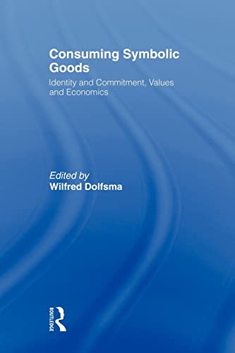 Imagen de archivo de Consuming Symbolic Goods : Identity and Commitment, Values and Economics a la venta por Blackwell's
