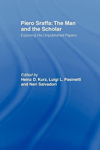 Beispielbild fr Piero Sraffa: The Man and the Scholar : Exploring His Unpublished Papers zum Verkauf von Revaluation Books