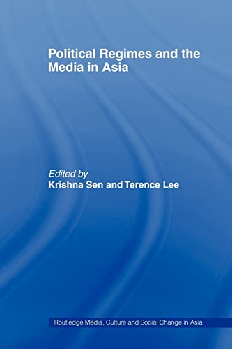 Beispielbild fr Political Regimes and the Media in Asia (Media, Culture and Social Change in Asia) zum Verkauf von Books Unplugged