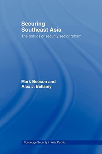 Stock image for Securing Southeast Asia : The Politics of Security Sector Reform for sale by Blackwell's