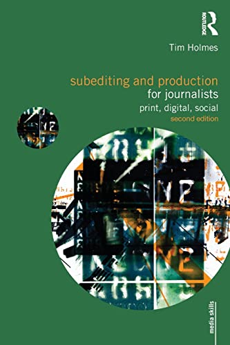 Subediting and Production for Journalists (Media Skills) (9780415492010) by Holmes, Tim