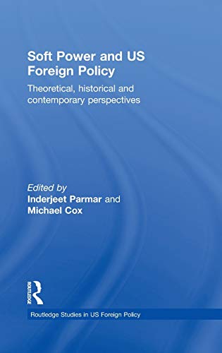 Stock image for Soft Power and US Foreign Policy: Theoretical, Historical and Contemporary Perspectives (Routledge Studies in US Foreign Policy) for sale by Chiron Media