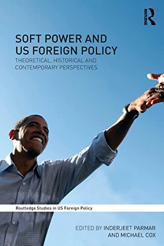 Stock image for Soft Power and US Foreign Policy: Theoretical, Historical and Contemporary Perspectives (Routledge Studies in US Foreign Policy) for sale by BooksRun