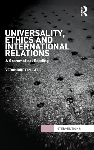 Stock image for Universality, Ethics and International Relations: A Grammatical Reading (Interventions) for sale by Chiron Media