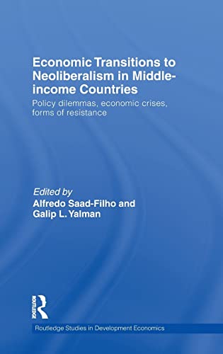 Beispielbild fr Economic Transitions to Neoliberalism in Middle-Income Countries: Policy Dilemmas, Economic Crises, Forms of Resistance zum Verkauf von Blackwell's