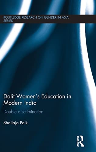 Beispielbild fr Dalit Women's Education in Modern India: Double Discrimination (Routledge Research on Gender in Asia Series) zum Verkauf von Chiron Media