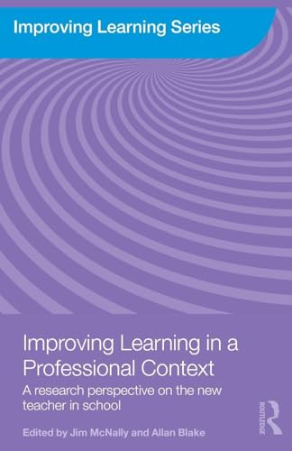 9780415493406: Improving Learning in a Professional Context: A Research Perspective on the New Teacher in School