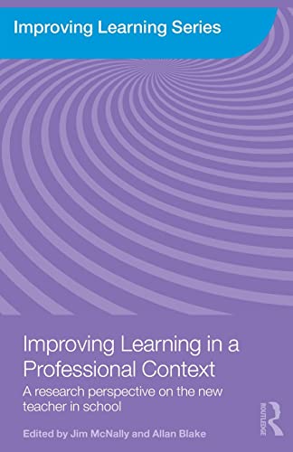 9780415493406: Improving Learning in a Professional Context: A Research Perspective on the New Teacher in School