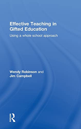 Effective Teaching in Gifted Education: Using a Whole School Approach (9780415493451) by Robinson, Wendy; Campbell, Jim