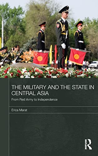 Stock image for The Military and the State in Central Asia: From Red Army to Independence (Central Asian Studies) for sale by Chiron Media