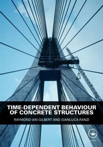 Time-Dependent Behaviour of Concrete Structures (9780415493840) by Gilbert, Raymond Ian; Ranzi, Gianluca