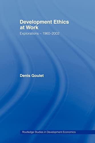 Beispielbild fr Development Ethics at Work : Explorations - 1960-2002 zum Verkauf von Blackwell's