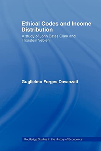 Imagen de archivo de Ethical Codes and Income Distribution : A Study of John Bates Clark and Thorstein Veblen a la venta por Blackwell's