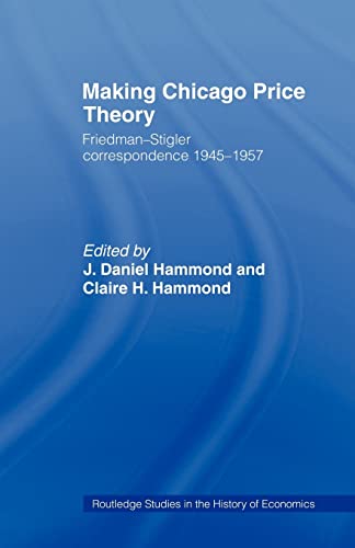 9780415494144: Making Chicago Price Theory: Friedman-Stigler Correspondence 1945-1957