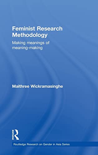 Imagen de archivo de Feminist Research Methodology: Making Meanings of Meaning-Making (Routledge Research on Gender in Asia Series) a la venta por Chiron Media