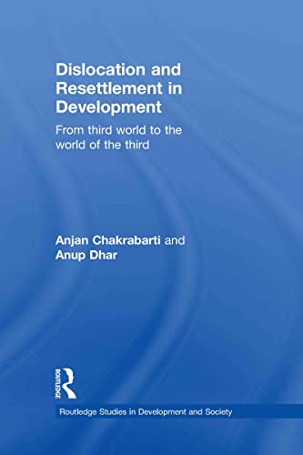 Imagen de archivo de Dislocation and Resettlement in Development: From Third World to the World of the Third (Routledge Studies in Development and Society) a la venta por Chiron Media