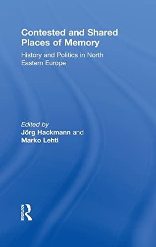 Stock image for Contested and Shared Places of Memory: History and politics in North Eastern Europe for sale by Chiron Media