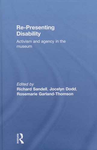 9780415494717: Re-Presenting Disability: Activism and Agency in the Museum