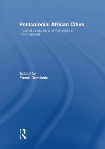 Beispielbild fr Postcolonial African Cities: Imperial Legacies and Postcolonial Predicament zum Verkauf von AwesomeBooks