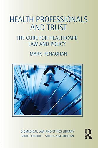 Stock image for Health Professionals and Trust: The Cure for Healthcare Law and Policy (Biomedical Law and Ethics Library) for sale by Chiron Media