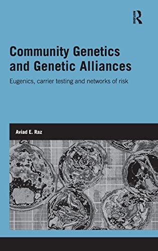 Beispielbild fr Community Genetics and Genetic Alliances: Eugenics, Carrier Testing, and Networks of Risk (Genetics and Society) zum Verkauf von Reuseabook
