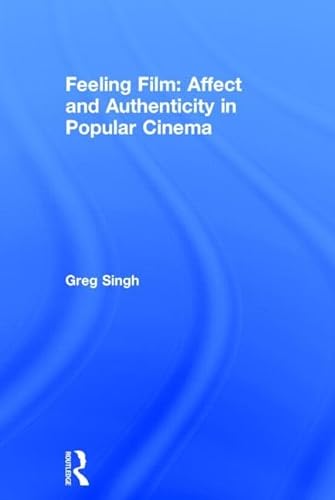 9780415496353: Feeling Film: Affect and Authenticity in Popular Cinema