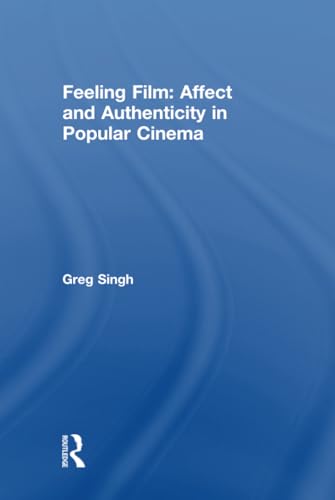 9780415496353: Feeling Film: Affect and Authenticity in Popular Cinema