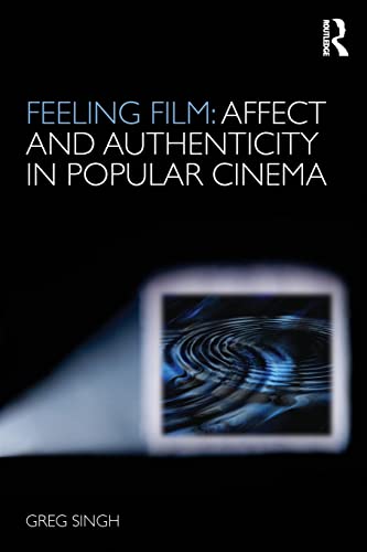 9780415496360: Feeling Film: Affect and Authenticity in Popular Cinema