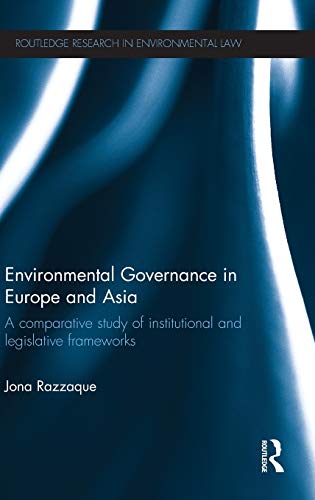 Beispielbild fr Environmental Governance in Europe and Asia: A Comparative Study of Institutional and Legislative Frameworks zum Verkauf von ThriftBooks-Dallas