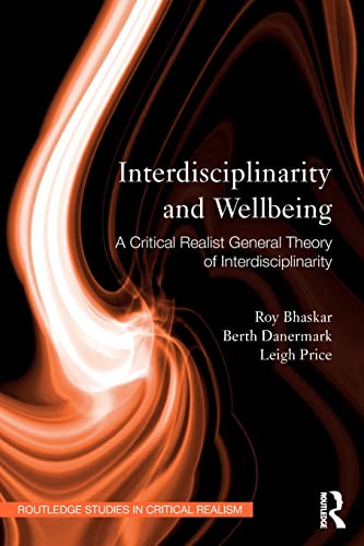 Stock image for Interdisciplinarity and Wellbeing: A Critical Realist General Theory of Interdisciplinarity (Routledge Studies in Critical Realism) for sale by WorldofBooks