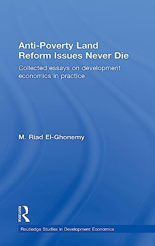 Stock image for Anti-Poverty Land Reform Issues Never Die: Collected essays on development economics in practice (Routledge Studies in Development Economics) for sale by Chiron Media