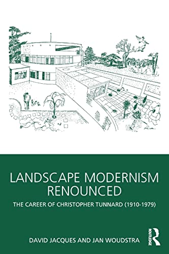 Beispielbild fr Landscape Modernism Renounced: The Career of Christopher Tunnard (1910-1979) zum Verkauf von Blackwell's