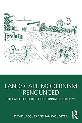 9780415497220: Landscape Modernism Renounced: The Career of Christopher Tunnard (1910-1979)