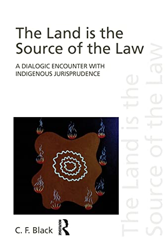 Imagen de archivo de The Land is the Source of the Law: A Dialogic Encounter with Indigenous Jurisprudence a la venta por Blackwell's