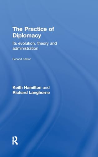 Imagen de archivo de The Practice of Diplomacy: Its Evolution, Theory and Administration a la venta por Chiron Media