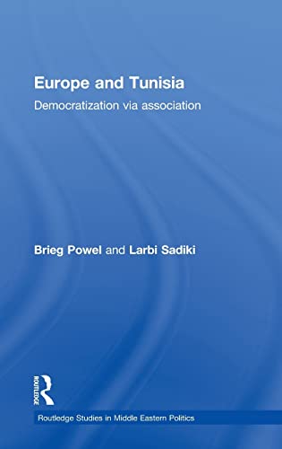 Imagen de archivo de Europe and Tunisia: Democratization via Association (Routledge Studies in Middle Eastern Politics) a la venta por Chiron Media