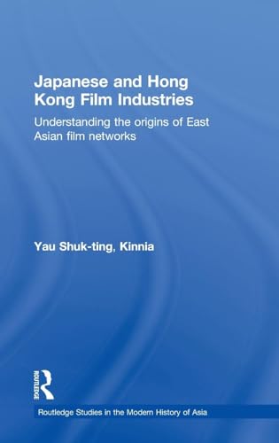 Beispielbild fr JAPANESE AND HONG KONG FILM INDUSTRIES: UNDERSTANDING THE ORIGINS OF EAST ASIAN FILM NETWORKS zum Verkauf von Second Story Books, ABAA