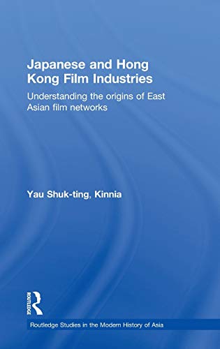 9780415498081: Japanese and Hong Kong Film Industries (Routledge Studies in the Modern History of Asia)