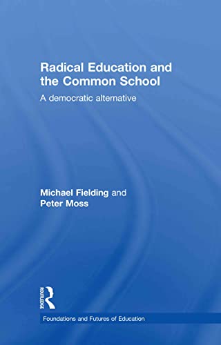 9780415498289: Radical Education and the Common School: A Democratic Alternative (Foundations and Futures of Education)