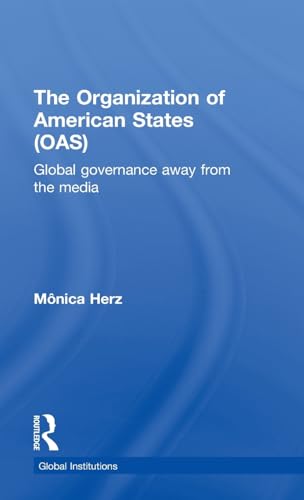 9780415498494: The Organization of American States (OAS): Global Governance Away From the Media (Global Institutions)