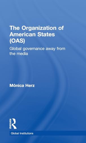 9780415498494: The Organization of American States (OAS): Global Governance Away From the Media