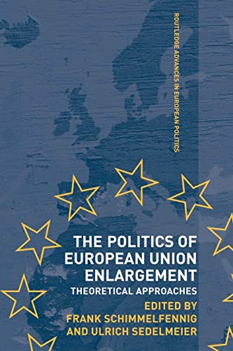 Beispielbild fr The Politics of European Union Enlargement : Theoretical Approaches zum Verkauf von Blackwell's