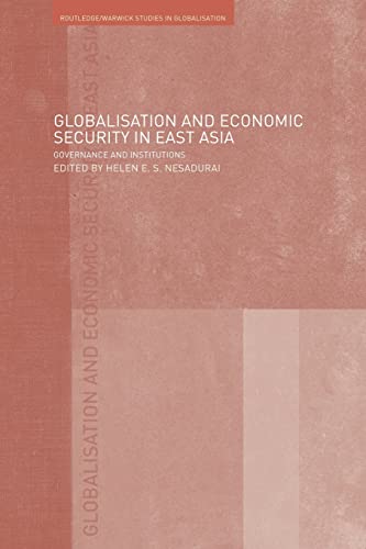 Beispielbild fr Globalisation and Economic Security in East Asia : Governance and Institutions zum Verkauf von Blackwell's