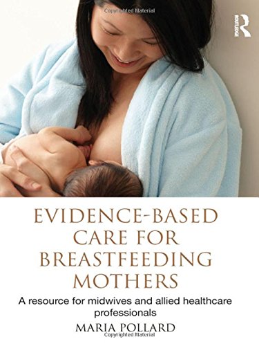 Imagen de archivo de Evidence-based Care for Breastfeeding Mothers: A Resource for Midwives and Allied Healthcare Professionals a la venta por Mispah books